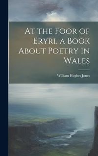 Produktbild: At the Foor of Eryri, a Book About Poetry in Wales