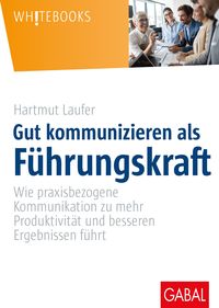 Bild vom Artikel Gut kommunizieren als Führungskraft vom Autor Hartmut Laufer