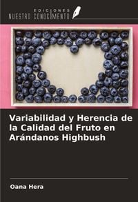 Produktbild: Variabilidad y Herencia de la Calidad del Fruto en Ar&aacute;ndanos Highbush