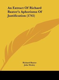 Produktbild: An Extract Of Richard Baxter's Aphorisms Of Justification (1745)