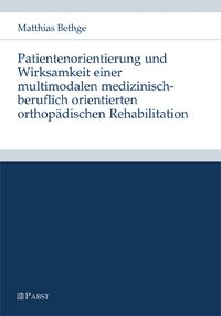 Produktbild: Patientenorientierung und Wirksamkeit einer multimodalen medizinisch-beruflich orientierten orthop&auml;dischen Rehabilitation