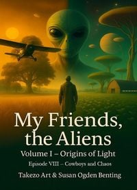 Produktbild: My Friends, the Aliens - Episode VIII: Cowboys and Chaos