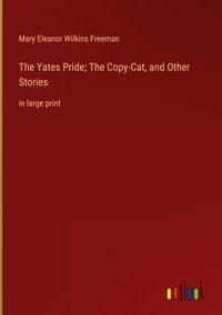 Produktbild: The Yates Pride; The Copy-Cat, and Other Stories