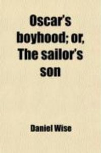Produktbild: Oscar's Boyhood, Or, the Sailor's Son