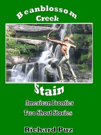 Produktbild: Beanblossom Creek and Stain-The Short Stories from the American Frontier
