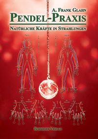 Produktbild: Pendel-Praxis - Nat&uuml;rliche Kr&auml;fte in Strahlungen