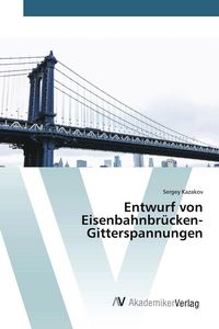 Produktbild: Entwurf von Eisenbahnbr&uuml;cken-Gitterspannungen