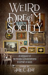 Produktbild: Weird Dream Society: An Anthology of the Possible & Unsubstantiated in Support of RAICES