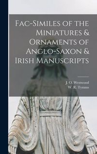 Produktbild: Fac-similes of the Miniatures & Ornaments of Anglo-Saxon & Irish Manuscripts