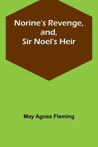 Produktbild: Norine's Revenge, and, Sir Noel's Heir