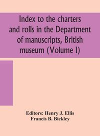 Produktbild: Index To The Charters And Rolls In The Department Of Manuscripts, British Museum (Volume I)