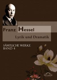 Produktbild: S&auml;mtliche Werke in 5 B&auml;nden 04. Franz Hessel: Lyrik und Dramatik