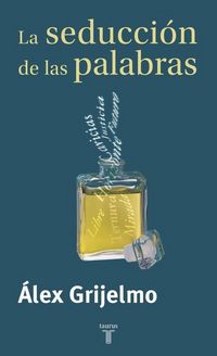 Produktbild: La seducci&oacute;n de las palabras : un recorrido por las manipulaciones del pensamiento