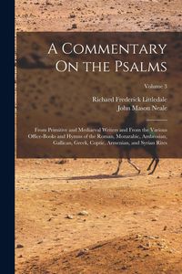 Produktbild: A Commentary On the Psalms: From Primitive and Mediaeval Writers and From the Various Office-Books and Hymns of the Roman, Mozarabic, Ambrosian, G