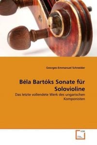 Produktbild: Schneider, G: B&eacute;la Bart&oacute;ks Sonate f&uuml;r Solovioline