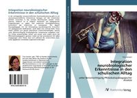 Produktbild: Integration neurobiologischer Erkenntnisse in den schulischen Alltag