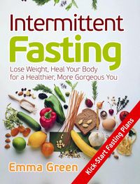 Produktbild: Intermittent Fasting: Lose Weight, Heal Your Body for a Healthier, More Gorgeous You