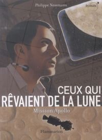 Produktbild: Ceux qui r&ecirc;vaient de la Lune : Mission Apollo