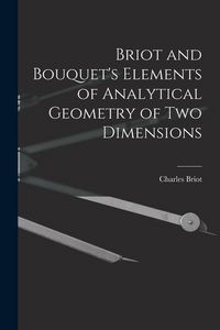 Produktbild: Briot and Bouquet's Elements of Analytical Geometry of Two Dimensions