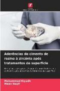 Produktbild: Ader&ecirc;ncias do cimento de resina &agrave; zirc&oacute;nia ap&oacute;s tratamentos de superf&iacute;cie