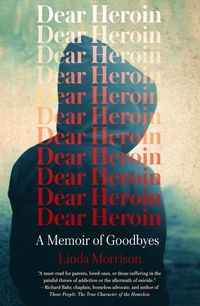 Produktbild: Dear Heroin: A Memoir of Goodbyes