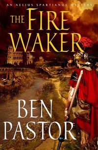 Produktbild: The Fire Waker: An Aelius Spartianus Mystery