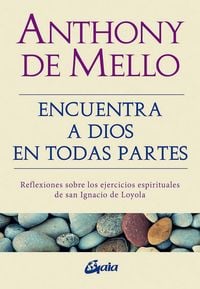 Produktbild: Encuentra a Dios en todas partes : reflexiones sobre los ejercicios espirituales de san Ignacio de Loyola