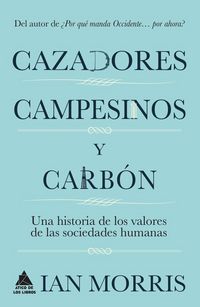 Produktbild: Cazadores, campesinos y carb&oacute;n : una historia de los valores de las sociedades humanas