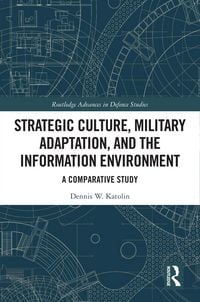 Produktbild: Strategic Culture, Military Adaptation, and the Information Environment