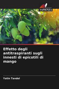 Produktbild: Effetto degli antitraspiranti sugli innesti di epicotili di mango
