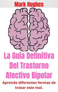 Produktbild: Curiosidades Del Trastorno Afectivo Bipolar: Aprende diferentes formas de tratar este mal.