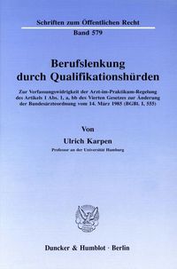 Berufslenkung durch Qualifikationshürden. Ulrich Karpen