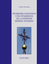 Produktbild: Pfarrorganisation und Pfarreien im Landkreis Merzig-Wadern 1816-2021