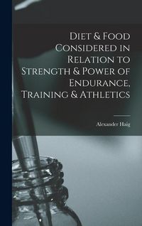 Produktbild: Diet & Food Considered in Relation to Strength & Power of Endurance, Training & Athletics