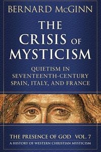 Produktbild: The Crisis of Mysticism Quietism in Seventeenth-Century Spain, Italy, and France