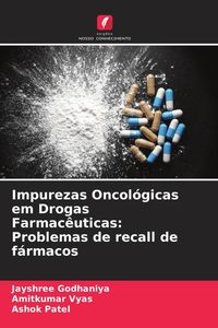 Produktbild: Impurezas Oncol&oacute;gicas em Drogas Farmac&ecirc;uticas: Problemas de recall de f&aacute;rmacos