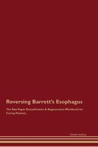 Produktbild: Reversing Barrett's Esophagus The Raw Vegan Detoxification & Regeneration Workbook for Curing Patients.