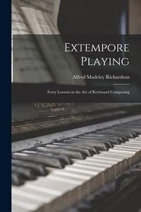 Produktbild: Extempore Playing: Forty Lessons in the Art of Keyboard Composing