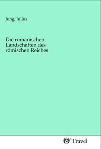 Produktbild: Die romanischen Landschaften des r&ouml;mischen Reiches