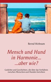 Bild vom Artikel Mensch und Hund in Harmonie, aber wie? vom Autor Bernd Wehrum