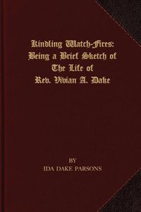 Produktbild: Kindling Watch-Fires: The Life of Rev. Vivian A. Dake