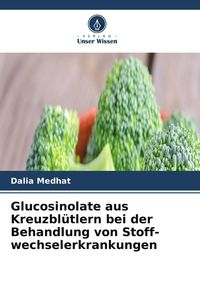 Produktbild: Glucosinolate aus Kreuzbl&uuml;tlern bei der Behandlung von Stoff-wechselerkrankungen