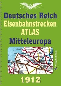 Produktbild: EISENBAHNSTRECKEN ATLAS 1912 &ndash; DEUTSCHES REICH und MITTELEUROPA
