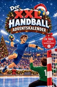 Produktbild: Der XXL Handball-Adventskalender - 24 wurfstarke &Uuml;berraschungen mit Kreativseiten, R&auml;tseln, Mitmachseiten, kuriosen Fakten, unn&uuml;tzem Handballwissen