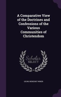 Produktbild: A Comparative View of the Doctrines and Confessions of the Various Communities of Christendom