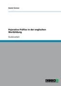 Produktbild: Pejorative Pr&auml;fixe in der englischen Wortbildung