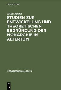 Produktbild: Studien zur Entwickelung und theoretischen Begr&uuml;ndung der Monarchie im Altertum
