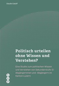Produktbild: Politisch urteilen ohne Wissen und Verstehen?