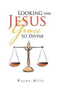 Produktbild: Looking Unto Jesus Grace So Divine