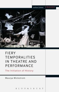 Produktbild: Fiery Temporalities in Theatre and Performance